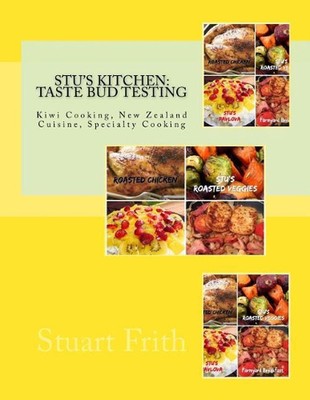 Stu's Kitchen: Taste Bud Testing: Kiwi Cooking, New Zealand Cuisine, Specialty C