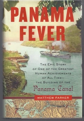 Panama Fever: The Epic Story of One of the Greatest Human Achievements of Al...