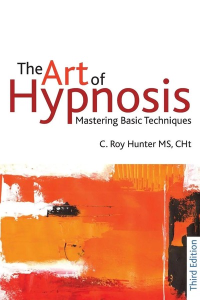 The Art Of Hypnosis - Third Edition | Mastering Basic Techniques | Roy Hunter-image