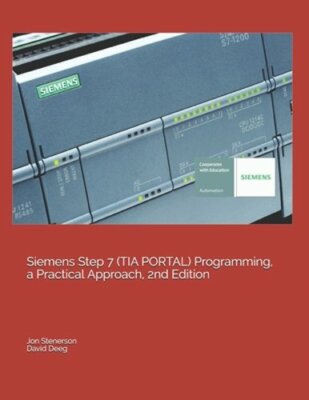 Siemens Step 7 (TIA PORTAL) Programming, a Practical Approach, 2nd Edition: New