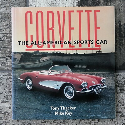 Corvette: The All-American Sports Car by Tony Thacker, Mike Key (Paperback, 1991