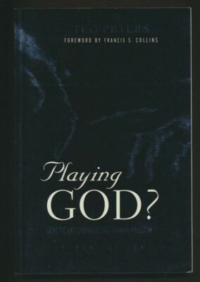 PLAYING GOD? GENETIC DETERMINISM AND HUMAN FREEDOM Ted Peters (PB 2003) #Z35