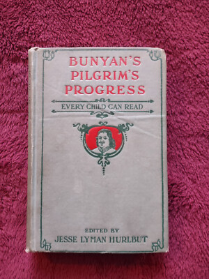John Bunyan's Pilgrim's Progress Every Child Can Read Ed. by Jesse Lyman Hurlbut