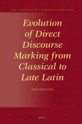 Evolution of Direct Discourse Marking from Classical to Late Latin, Hardcover...
