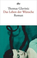 Das Leben Der WüNsche, Thomas Glavinic