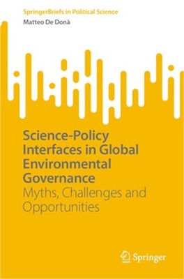 Science-Policy Interfaces in Global Environmental Governance: Myths, Challenges
