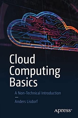 Cloud Computing Basics: A Non-Technical Introduction - Lisdorf, Anders