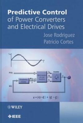 Predictive Control of Power Converters and Electrical Drives by Jose Rodriguez
