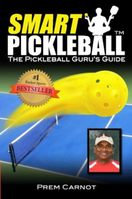 Smart Pickleball: The Pickleball Guru's Guide - Paperback NEW Carnot, Prem 01/11