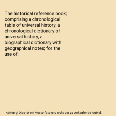 The historical reference book; comprising a chronological table of universal his
