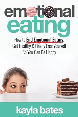 Emotional Eating Kayla Bates Taschenbuch Kartoniert / Broschiert Englisch 2019