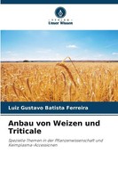 Luiz Gustavo Batista Ferreira | Anbau Von Weizen Und Triticale | Taschenbuch