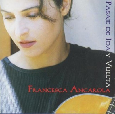 Francesca Ancarola Pasaje De Ida Y Vuelta MUSIC AUDIO CD latin Chilean cantautor
