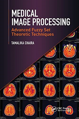 Medical Image Processing: Advanced Fuzzy Set Theoretic  - Paperback / softback N
