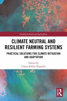 Climate Neutral and Resilient Farming Systems : Practical Solutions for Clima...