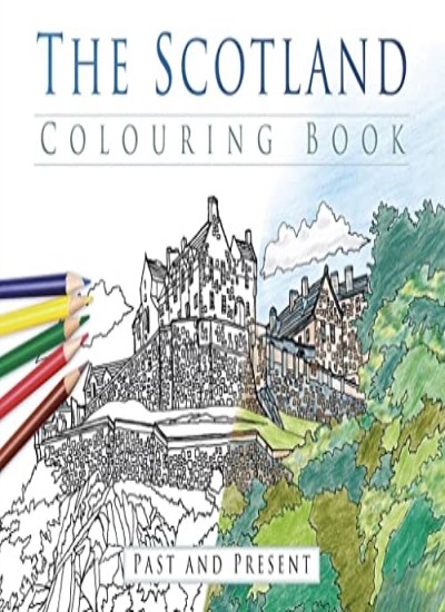 The Scotland Colouring Book: Past & Present (Past & Present Colo