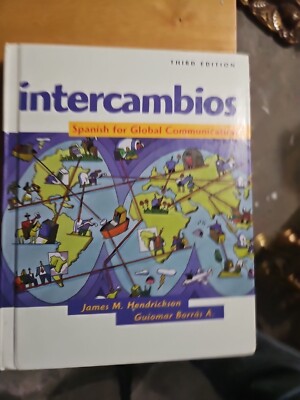 Intercambios : Spanish for Global Communication by James M. Hendrickson...