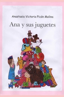 Ana y sus juguetes by Anastasia Victoria Pic?n Molina (Spanish) Paperback Book