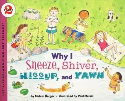 Why I Sneeze, Shiver, Hiccup, & Yawn by Melvin Berger: New