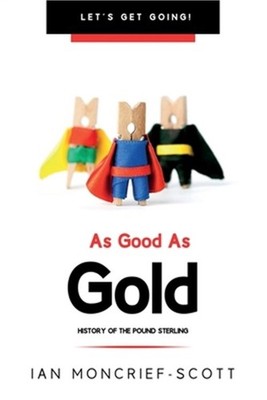 As Good as Gold: History of the Pound Sterling (Paperback or Softback)