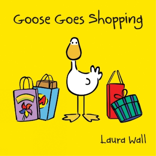 Laura Wall Goose Goes Shopping (Tascabile) Goose by Laura Wall