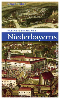 Kleine Geschichte Niederbayerns | Gerald Huber | deutsch