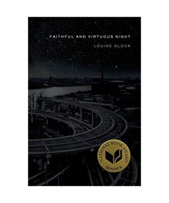 Faithful and Virtuous Night: Poems, Louise Glück