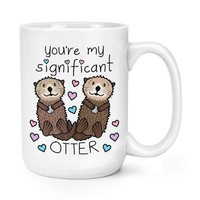 You're Mein Significant Otter 426Ml GroßE Tasse Lustig Valentinstag Freundin