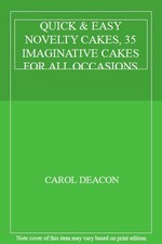 QUICK & EASY NOVELTY CAKES, 35 IMAGINATIVE CAKES FOR ALL OCCASIO