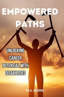 Empowered Paths Unlocking Career Potential with Disabil - Paperback NEW MICHAEL.