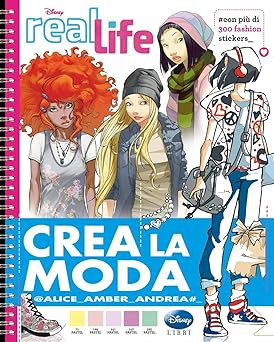 Crea la moda. Real life. Ediz. illustrata @AliceAmberAndrea