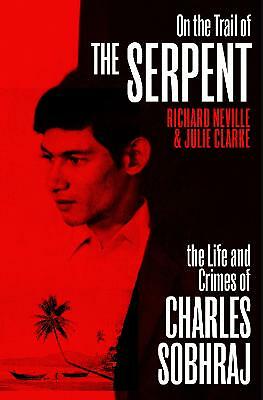 On the Trail of the Serpent: The True Story of the Killer who inspired a hit...
