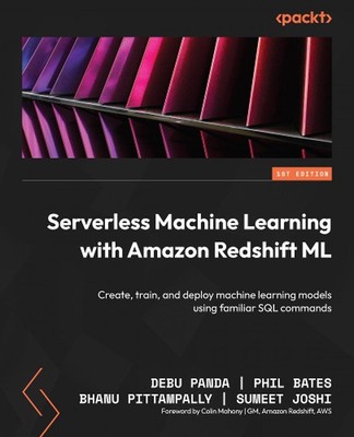 Serverless Machine Learning with Amazon Redshift ML: Create, train, and deploy m