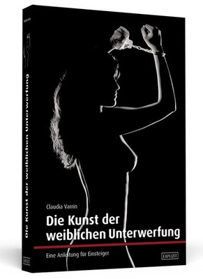 Die Kunst der weiblichen Unterwerfung | Claudia Varrin | deutsch