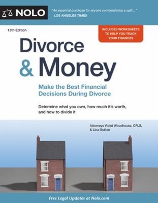 Divorce and Money : Make the Best Financial Decisions During Divo