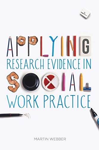 Applying Research Evidence in Social Work Practice,Martin Webber