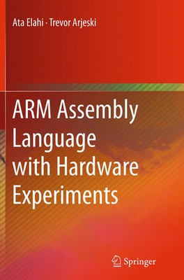 ARM Assembly Language with Hardware Experiments | Ata Elahi (u. a.) | Buch