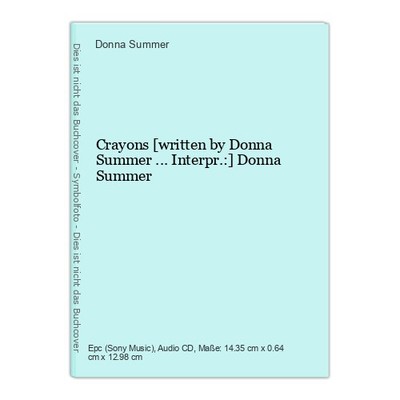 Crayons [written by Donna Summer ... Interpr.:] Donna Summer Summer, Donna: