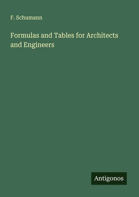 F. Schumann | Formulas and Tables for Architects and Engineers | Taschenbuch