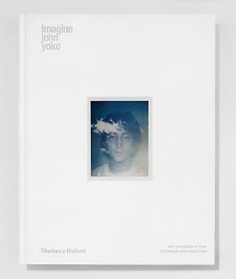 Imagine John Yoko by With contributions from the people who were there, John...