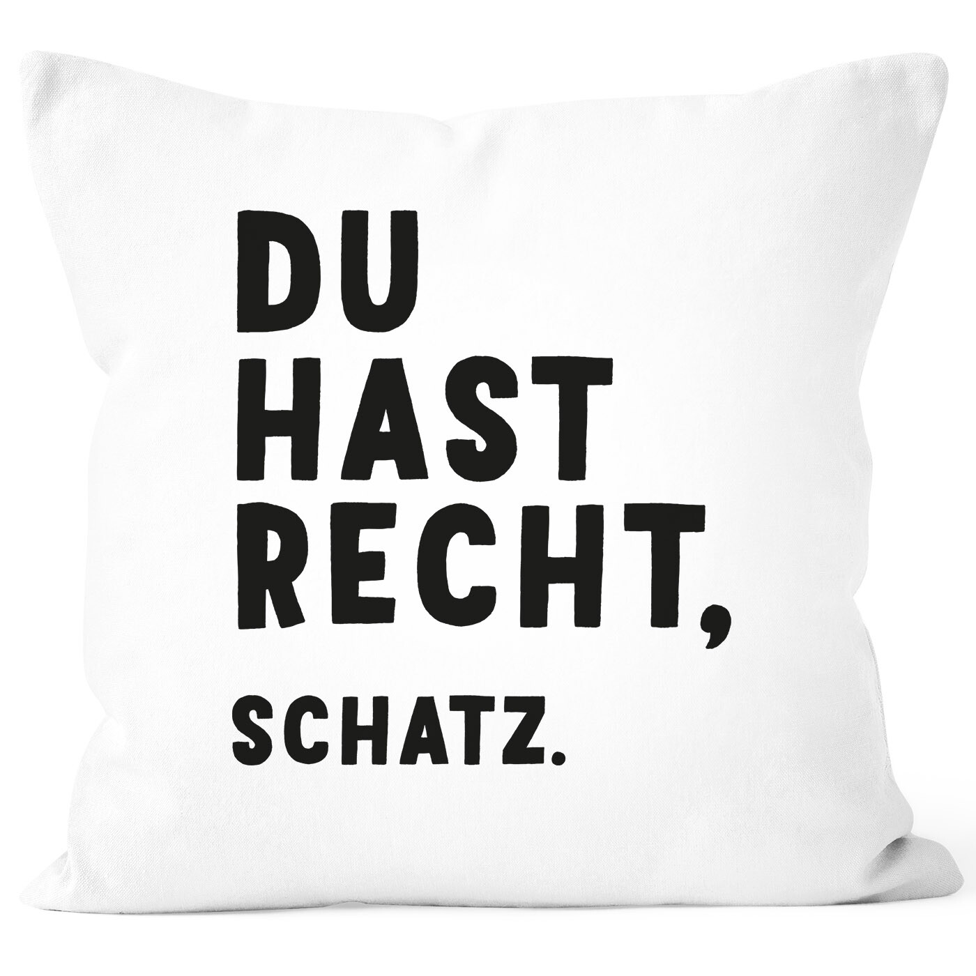 Kissen-Bezug Kissen-Hlle mit Spruch Du hast recht Schatz Deko-Kissen 3790₽