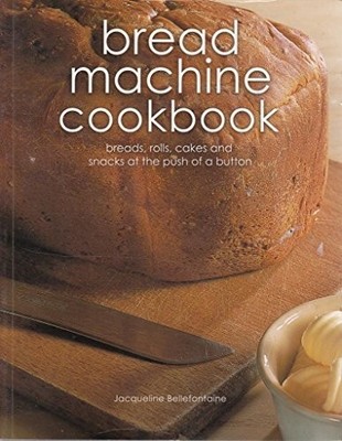 Bread Machine Cookbook,Jacqueline Bellefontaine