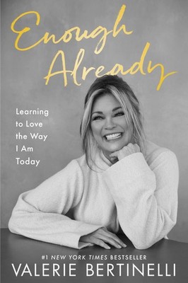 Enough Already: Learning to Love the Way I Am Today - Bertinelli, Valerie - ...
