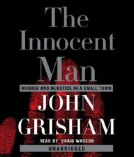 The Innocent Man: Murder and Injustice in a Small Town - Audio CD - VERY GOOD