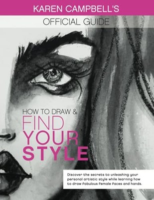 HOW TO DRAW AND FIND YOUR STYLE!: DISCOVER THE SECRET TO By Karen Campbell *VG+*