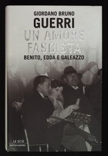 Guerri Giordano Bruno Un amore fascista. Benito, Edda e Galeazzo