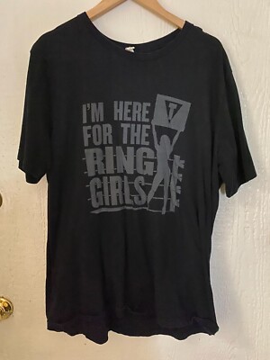 I'm Here For The Ring Girls  shirt XXL Graphic Shirt 24'' pit to pit   31'' length