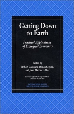 Getting Down to Earth: Practical Applications Of Ecological Economics (Internat