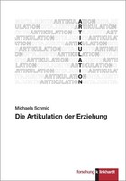 Die Artikulation Der Erziehung, Michaela Schmid