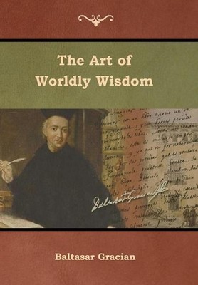 The Art of Worldly Wisdom by Baltasar Gracian (English) Hardcover Book